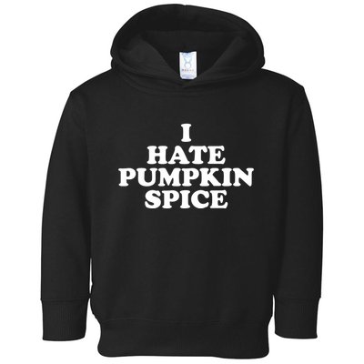 I Hate Pumpkin Spice Funny Toddler Hoodie