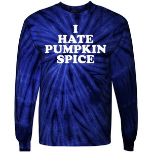 I Hate Pumpkin Spice Funny Tie-Dye Long Sleeve Shirt