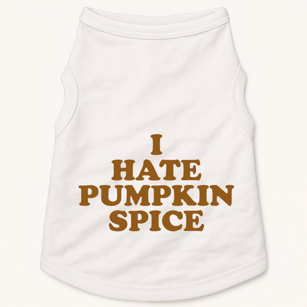 I Hate Pumpkin Spice Funny Doggie Tank