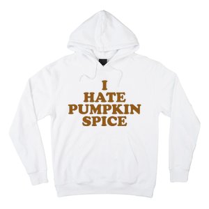 I Hate Pumpkin Spice Funny Hoodie