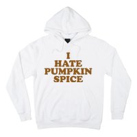 I Hate Pumpkin Spice Funny Hoodie