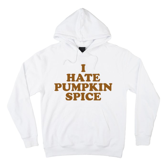 I Hate Pumpkin Spice Funny Hoodie