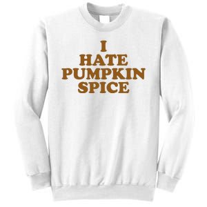 I Hate Pumpkin Spice Funny Sweatshirt