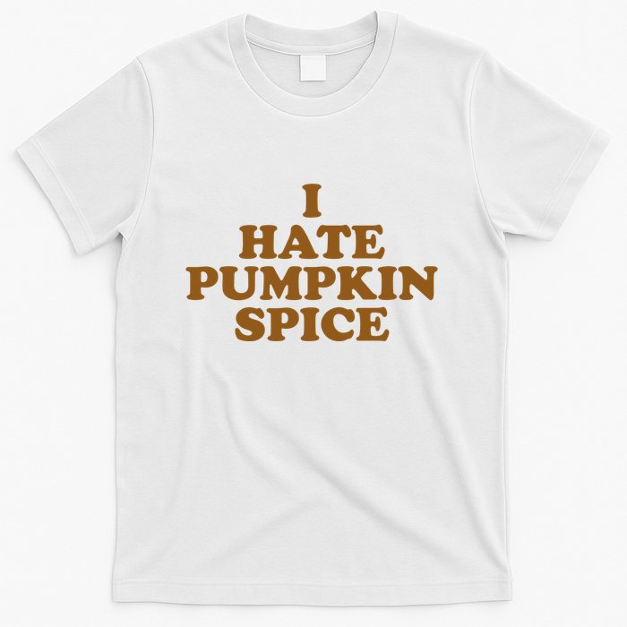 I Hate Pumpkin Spice Funny T-Shirt
