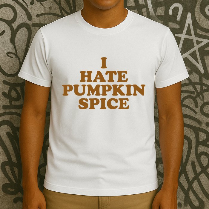 I Hate Pumpkin Spice Funny T-Shirt