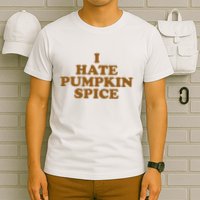 I Hate Pumpkin Spice Funny T-Shirt