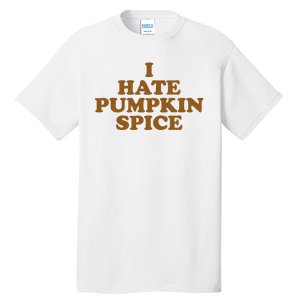 I Hate Pumpkin Spice Funny Tall T-Shirt