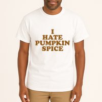 I Hate Pumpkin Spice Funny Tall T-Shirt
