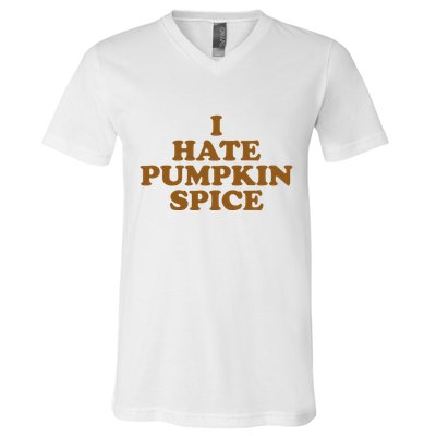 I Hate Pumpkin Spice Funny V-Neck T-Shirt
