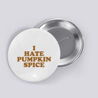 I Hate Pumpkin Spice Funny Button