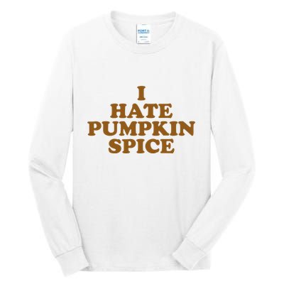 I Hate Pumpkin Spice Funny Tall Long Sleeve T-Shirt