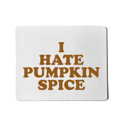 I Hate Pumpkin Spice Funny Mousepad