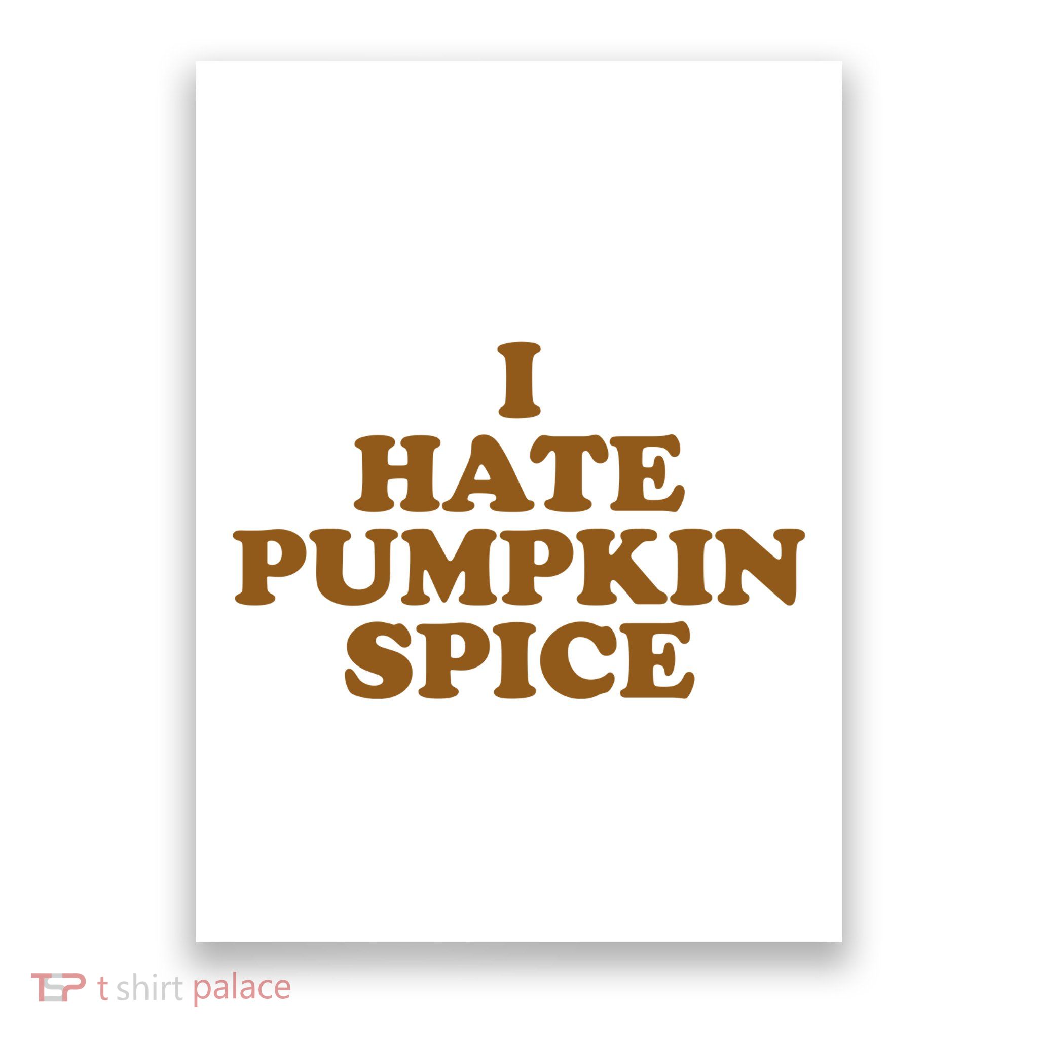 I Hate Pumpkin Spice Funny Poster