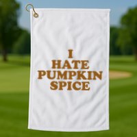 I Hate Pumpkin Spice Funny Golf Towel