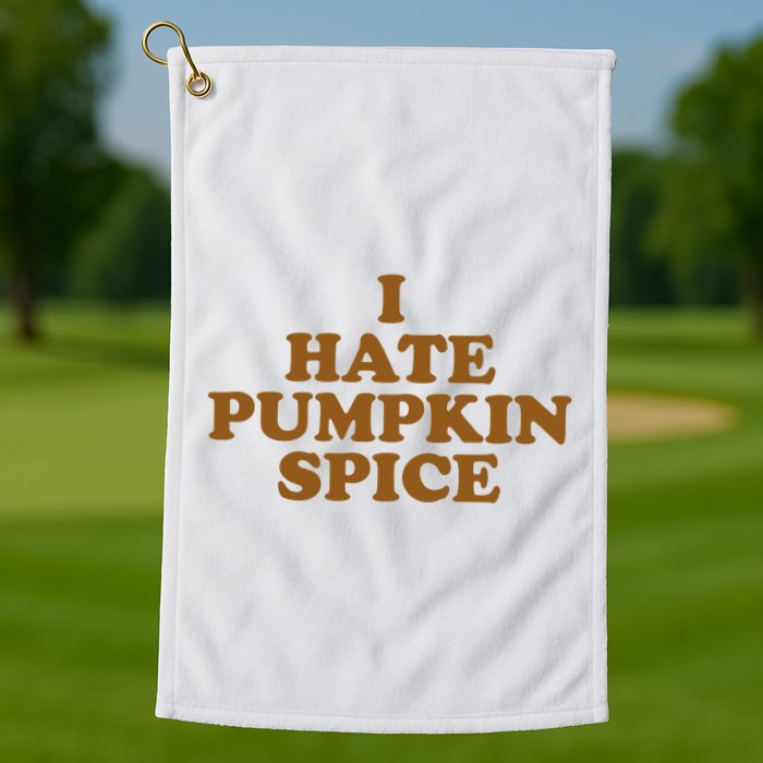 I Hate Pumpkin Spice Funny Golf Towel