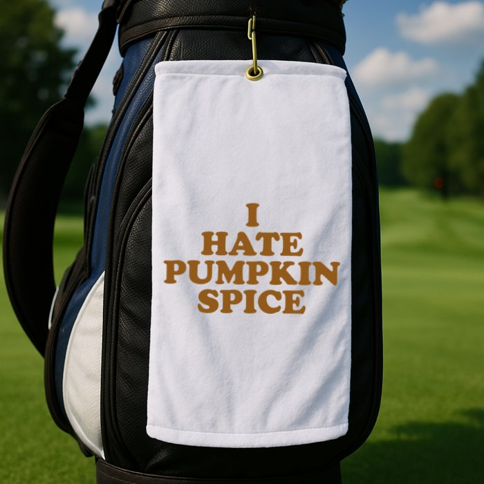 I Hate Pumpkin Spice Funny Golf Towel