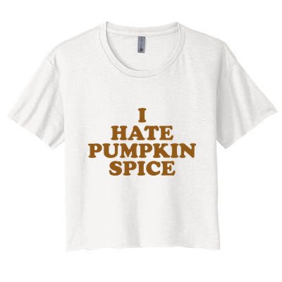 I Hate Pumpkin Spice Funny Crop Top