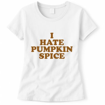 I Hate Pumpkin Spice Funny Womens T-Shirt