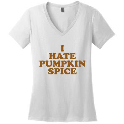 I Hate Pumpkin Spice Funny Women's V-Neck T-Shirt