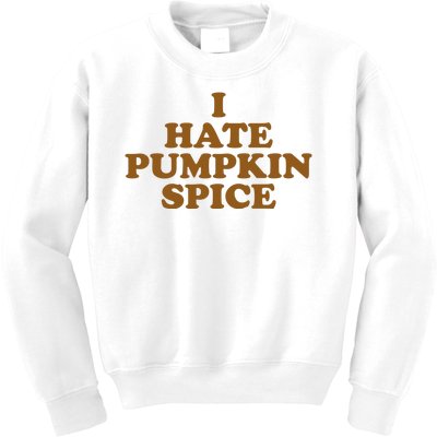 I Hate Pumpkin Spice Funny Kids Sweatshirt