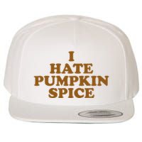 I Hate Pumpkin Spice Funny Wool Snapback Cap
