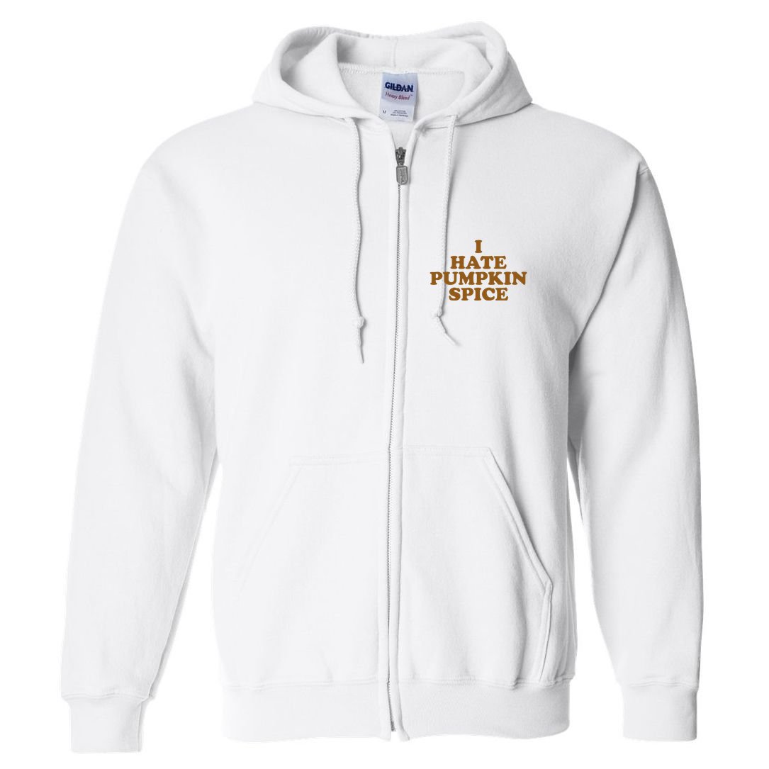 I Hate Pumpkin Spice Funny Full Zip Hoodie