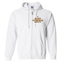 I Hate Pumpkin Spice Funny Full Zip Hoodie