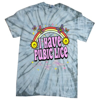 I Have Pubic Lice Funny Retro Offensive Inappropriate Tie-Dye T-Shirt