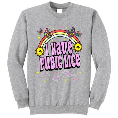 I Have Pubic Lice Funny Retro Offensive Inappropriate Tall Sweatshirt