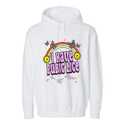 I Have Pubic Lice Funny Retro Offensive Inappropriate Garment-Dyed Fleece Hoodie