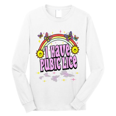 I Have Pubic Lice Funny Retro Offensive Inappropriate Long Sleeve Shirt