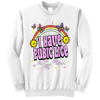 I Have Pubic Lice Funny Retro Offensive Inappropriate Sweatshirt