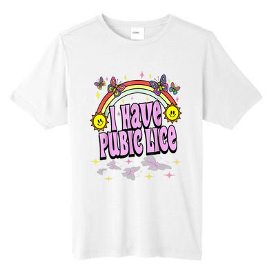 I Have Pubic Lice Funny Retro Offensive Inappropriate Tall Fusion ChromaSoft Performance T-Shirt