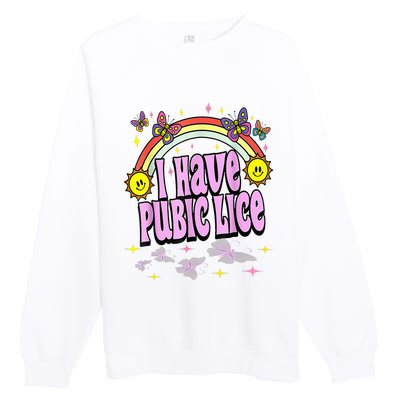 I Have Pubic Lice Funny Retro Offensive Inappropriate Premium Crewneck Sweatshirt