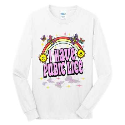 I Have Pubic Lice Funny Retro Offensive Inappropriate Tall Long Sleeve T-Shirt