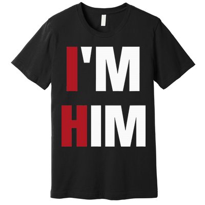 IM Him Prayed For A Man Like Him Christian Premium T-Shirt