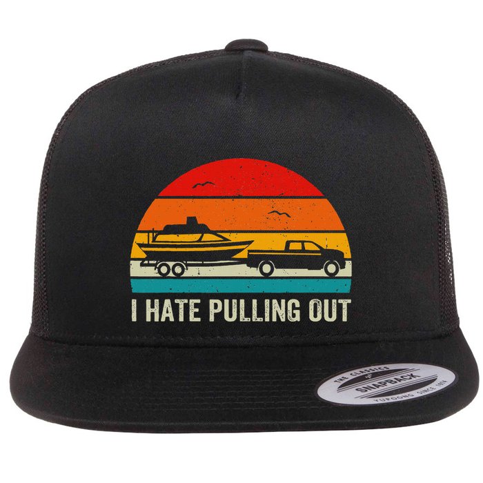 I Hate Pulling Out Retro Boat Captain Funny Boating Lovers Flat Bill Trucker Hat