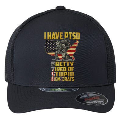 I Have PTSD Pretty Tired Of Stupid Democrats Flexfit Unipanel Trucker Cap