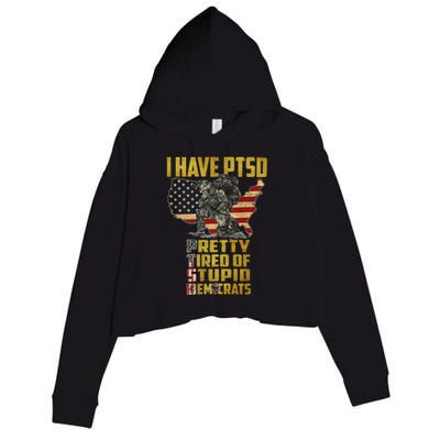 I Have PTSD Pretty Tired Of Stupid Democrats Crop Fleece Hoodie