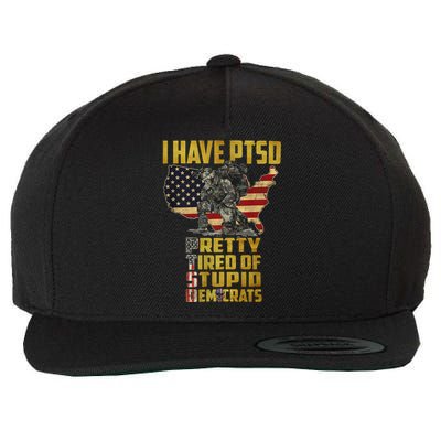 I Have PTSD Pretty Tired Of Stupid Democrats Wool Snapback Cap