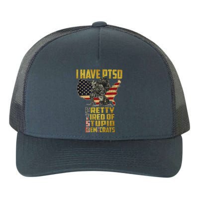 I Have PTSD Pretty Tired Of Stupid Democrats Yupoong Adult 5-Panel Trucker Hat