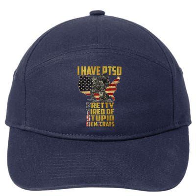 I Have PTSD Pretty Tired Of Stupid Democrats 7-Panel Snapback Hat