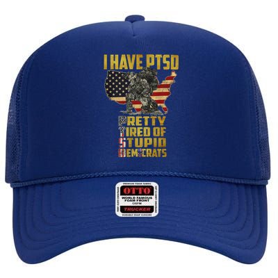 I Have PTSD Pretty Tired Of Stupid Democrats High Crown Mesh Back Trucker Hat