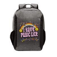 I Have Pubic Lice Funny Sarcastic Rainbow Vector Backpack