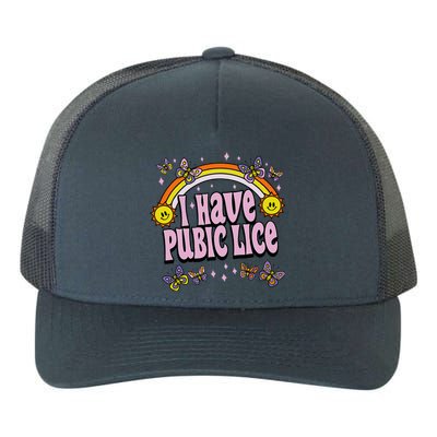 I Have Pubic Lice Funny Sarcastic Rainbow Yupoong Adult 5-Panel Trucker Hat