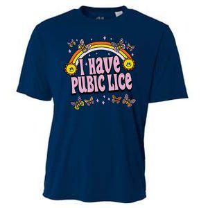 I Have Pubic Lice Funny Sarcastic Rainbow Cooling Performance Crew T-Shirt