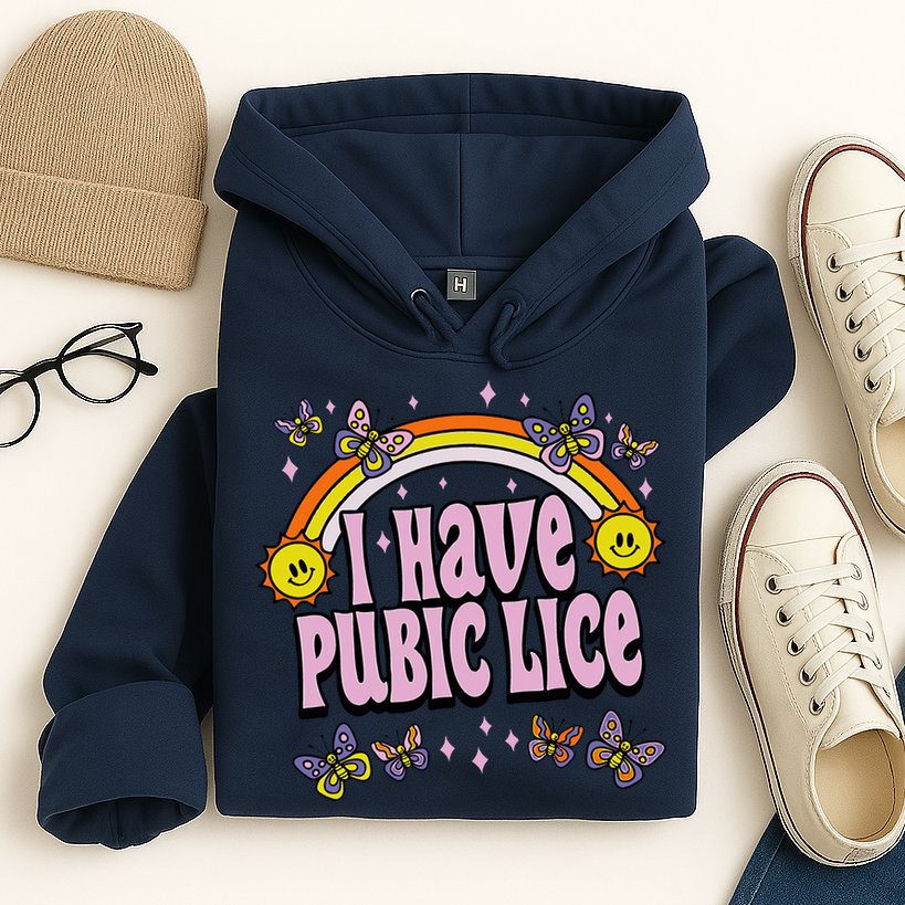 I Have Pubic Lice Funny Sarcastic Rainbow Hoodie