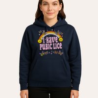 I Have Pubic Lice Funny Sarcastic Rainbow Hoodie