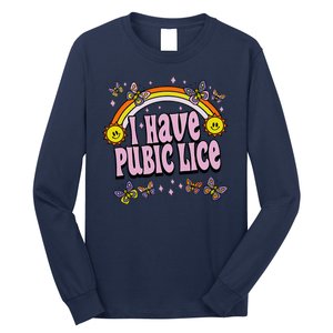 I Have Pubic Lice Funny Sarcastic Rainbow Long Sleeve Shirt