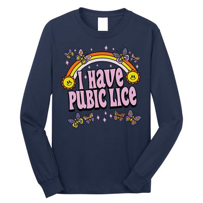 I Have Pubic Lice Funny Sarcastic Rainbow Long Sleeve Shirt
